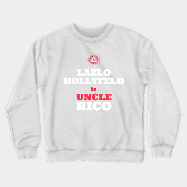 Lazlo Hollyfeld is Uncle Rico If you're a real genius who loves great movies like Napoleon Dynamite and amazing character actors... you're welcome. Crewneck Sweatshirt by Dad and Co